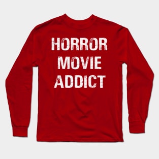 Horror movie addict Long Sleeve T-Shirt